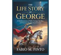 THE LIFE STORY OF ST. GEORGE