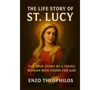 THE LIFE STORY OF ST. LUCY (LUCIA)