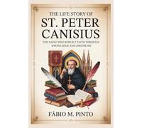 THE LIFE STORY OF ST. PETER CANISIUS