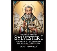 THE LIFE STORY OF ST. SYLVESTER I