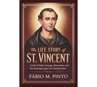 THE LIFE STORY OF ST. VINCENT