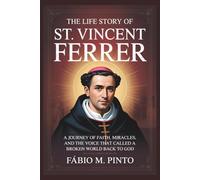 THE LIFE STORY OF ST. VINCENT FERRER