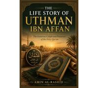 THE LIFE STORY OF UTHMAN IBN AFFAN