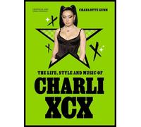 The Life, Style and Music of Charli Xcx: Cultural Agenda Setter and Brat Icon