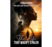 The Life That Wasn’t Stolen: Volume 1