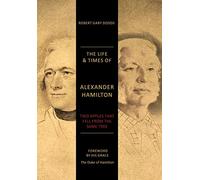 The Life & Times of Alexander Hamilton: Two Apples that Fell from the Same Tree