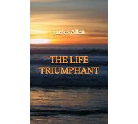 The Life Triumphant