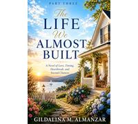 The Life We Almost Built: A Novel of Love, Timing, Heartbreak, and Second Chances