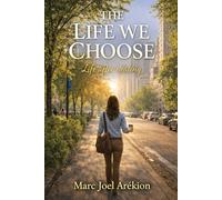 The Life We Choose: Life after Healing
