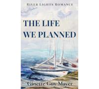 The Life We Planned: A River Lights Romance