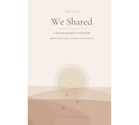 The Life We Shared: A Pet Loss Memory Journal with Guided Prompts to Grieve, Remember, and Celebrate the Life of Your Beloved Pet