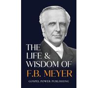 The Life & Wisdom Of F. B. Meyer