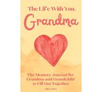 The Life With You, Grandma: The Memory Journal for Grandma and Grandchild to Fill Out Together | Lovely Idea for Grandma Christmas Gifts and Stocking Stuffers From Adult Grandchildren
