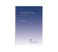 The Life Worth Living: A Personal Experience,