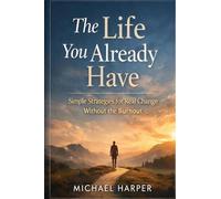 The Life You Already Have