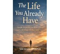 The Life You Already Have