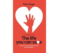 Peter Singer 10th Anniversary Edition The Life You Can Save (Tascabile)