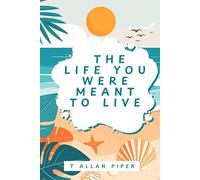 The Life You Were Meant to Live
