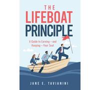 The Lifeboat Principal: A Guide to Earning - and Keeping - Your Seat