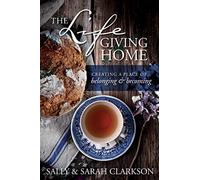 Sally Clarkson The Lifegiving Home (Tascabile)