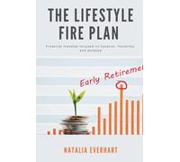 The Lifestyle FIRE Plan Financial freedom focused on balance, flexibility, and purpose