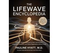 The LifeWave Encyclopedia: Research-Backed Methods for Stem Cell Activation, Inflammation Reduction, and Cellular Regeneration Without Drugs.
