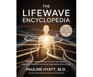 The LifeWave Encyclopedia: Research-Backed Methods for Stem Cell Activation, Inflammation Reduction, and Cellular Regeneration Without Drugs.