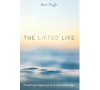 The Lifted Life: Preaching Happiness in an Epicurean Age