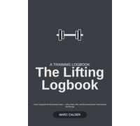 The Lifting Logbook: A Gym Log Book for Recreational Lifters - Sets, Reps, PRs, and the Honest Notes That Keep the Bar Moving