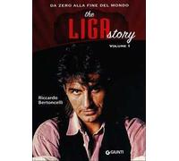 The Liga Story. Da Zero alla Fine del mondo. Vol. 1