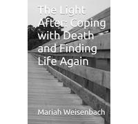 The Light After: Coping with Death and Finding Life Again