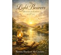 The Light Bearers "Heaven on Earth": Heaven on Earth - Book One: 1