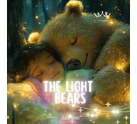 The Light Bears: The Guardians of Children’s Dreams Illustrated Book for Children Ages 1 to 7