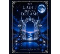The Light Before Dreams: Reflections, Breathing, and Quiet Moments Before Sleep