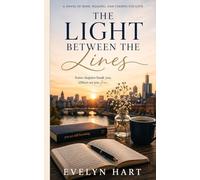 The Light Between the Lines: A Novel of Hope, Healing and Unexpected Love