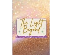 The Light Beyond: The Journey of Walking Away and Coming Home