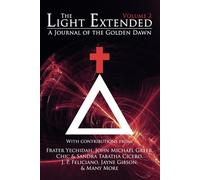 The Light Extended: A Journal of the Golden Dawn (Volume 2)