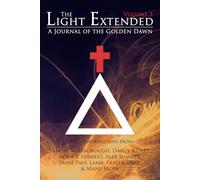 The Light Extended: A Journal of the Golden Dawn (Volume 3)