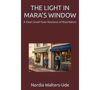 THE LIGHT IN MARA’S WINDOW: A Clean Small-Town Romance of Rival Bakers
