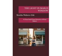 THE LIGHT IN MARA’S WINDOW: A Clean Small-Town Romance of Rival Bakers