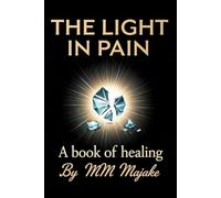 The Light In Pain: A Book Of Healing