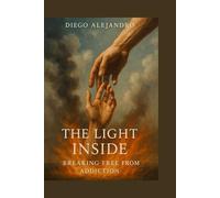 the light inside:breaking free from addiction