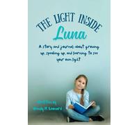 The Light Inside Luna: A story (and journal) about growing up, speaking up, and learning to see your own light