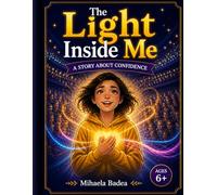 The Light Inside Me: A Magical Story About Confidence for Kids Ages 6+