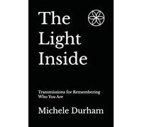 The Light Inside: Transmissions for Remembering Who You Are
