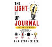 The Light It Up Journal: Daily Practice To Lighten The Load, Reset Fast, and Perform Your Best