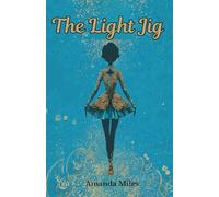 The Light Jig: An Irish dance story for ages 6 to 11