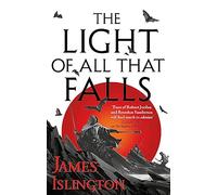 The Light of All That Falls: Book 3 of the Licanius trilogy