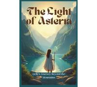 The Light of Asteria: Gelly’s Journey Beyond the Mountains