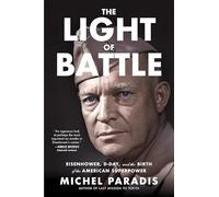 The Light of Battle: Eisenhower, D-Day, and the Birth of the American Superpower